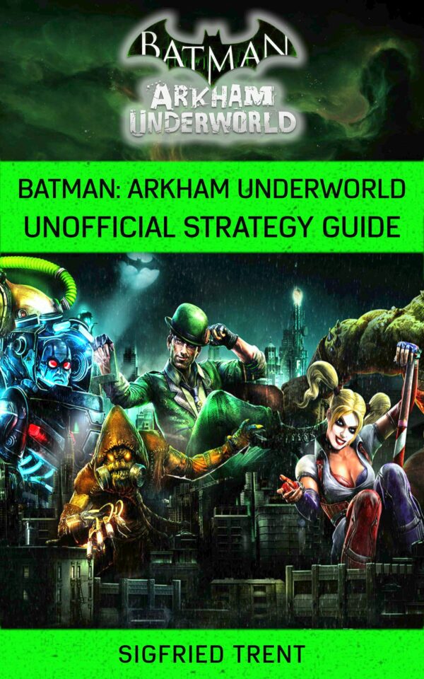 Batman Arkham Underworld Unofficial Strategy Guide